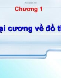 Bài giảng Lý thuyết đồ thị: Chương 1 - Đại cương về đồ thị