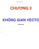 Bài giảng Đại số C - Chương 3: Không gian vectơ