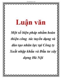 Luận văn: Một số biện pháp nhằm hoàn thiện công tác tuyển dụng và đào tạo nhân lực tại Công ty Xuất nhập khẩu và Đầu tư xây dựng Hà Nội