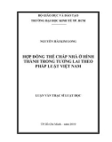 Luận văn Thạc sĩ Luật học: Hợp đồng thế chấp nhà ở hình thành trong tương lai theo pháp luật Việt Nam