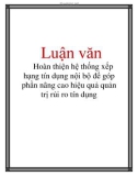 Luận văn: Hoàn thiện hệ thống xếp hạng tín dụng nội bộ để góp phần nâng cao hiệu quả quản trị rủi ro tín dụng