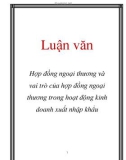 Luận văn: Hợp đồng ngoại thương và vai trò của hợp đồng ngoại thương trong hoạt động kinh doanh xuất nhập khẩu