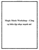 Magic Music Workshop – Công cụ biên tập nhạc mạnh mẽ