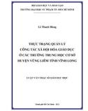 Luận văn Thạc sĩ Giáo dục học: Thực trạng quản lý công tác xã hội hóa giáo dục ở các trường trung học cơ sở huyện Vũng Liêm, tỉnh Vĩnh Long