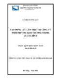 Tóm tắt Luận văn Thạc sĩ Quản trị kinh doanh: Tạo động lực làm việc tại công ty TNHH MTV du lịch Trường Thịnh