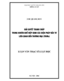 Luận văn Thạc sĩ Luật học: Giải quyết tranh chấp trong khuôn khổ Hiệp định các biện pháp đầu tư liên quan tới thương mại (TRIMs)