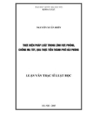 Luận văn Thạc sĩ Luật học: Thực hiện pháp luật trong lĩnh vực phòng, chống ma túy, qua thực tiễn thành phố Hải Phòng