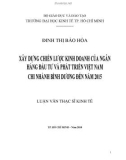 Luận văn Thạc sĩ Kinh tế: Xây dựng chiến lược kinh doanh của Ngân hàng Đầu tư và Phát triển Việt Nam – Chi nhánh Bình Dương đến năm 2015