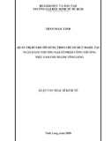 Luận văn Thạc sĩ Kinh tế: Quản trị rủi ro tín dụng theo chuẩn mực Basel tại Ngân hàng thương mại cổ phần Công thương Việt Nam chi nhánh Vĩnh Long