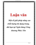 Luận văn đề tài : Một số giải pháp nâng cao chất lượng tín dụng trung, dài hạn tại Ngân hàng Công thương Phúc Yên