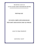 Luận văn Thạc sĩ Kinh tế: Xây dựng chiến lược kinh doanh phân khúc khách hàng doanh nghiệp vừa và nhỏ tại Ngân hàng Việt Nam Thịnh Vượng