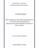 Luận văn Thạc sĩ Kinh tế: Nâng cao hiệu quả hoạt động kinh doanh của NHTM Việt Nam thông qua hoạt động hợp nhất, sáp nhập và mua lại (M&A)