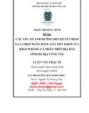 Luận văn Thạc sĩ Quản trị kinh doanh: Các yếu tố ảnh hưởng đến quyết định lựa chọn ngân hàng gửi tiết kiệm của khách hàng cá nhân trên địa bàn tỉnh Bà Rịa - Vũng Tàu