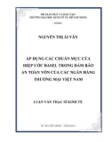 Luận văn Thạc sĩ Kinh tế: Áp dụng các chuẩn mực của Hiệp ước Basel trong đảm bảo an toàn vốn của các Ngân hàng thương mại Việt Nam