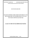 Luận án Tiến sĩ Tài chính ngân hàng: Ứng dụng mô hình Camels trong kiểm định các yếu tố tác động đến tăng trưởng cho vay của các ngân hàng thương mại Việt Nam