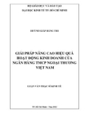 Luận văn Thạc sĩ Kinh tế: Giải pháp nâng cao hiệu quả hoạt động kinh doanh của Ngân hàng TMCP Ngoại thương Việt Nam