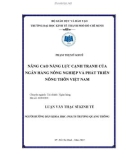 Luận văn Thạc sĩ Kinh tế: Nâng cao năng lực cạnh tranh của Ngân hàng Nông nghiệp và Phát triển Nông thôn Việt Nam