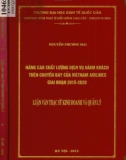 Luận văn Thạc sĩ Kinh doanh và quản lý: Nâng cao chất lượng dịch vụ hành khách trên chuyến bay của Vietnam Airlines giai đoạn 2015-2020