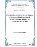 Luận văn Thạc sĩ Kinh tế: Các yếu tố ảnh hưởng đến quyết định lựa chọn ngân hàng cung cấp dịch vụ thẻ ATM trên địa bàn thành phố Hồ Chí Minh