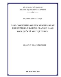 Luận văn Thạc sĩ Kinh tế: Nâng cao sự hài lòng của khách hàng về dịch vụ Mobile banking của Ngân hàng TMCP Quốc Tế khu vực TP.HCM