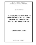 Luận văn Thạc sĩ Kinh tế: Nâng cao chất lượng dịch vụ mobile banking tại Ngân hàng TMCP Công Thương Việt Nam chi nhánh 2