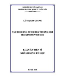 Luận án Tiến sĩ Kinh tế: Tác động của tự do hóa thương mại đến kinh tế Việt Nam