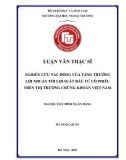 Luận văn Thạc sĩ Tài chính ngân hàng: Nghiên cứu tác động của tăng trưởng lợi nhuận tới lợi suất đầu tư cổ phiếu trên thị trường chứng khoán Việt Nam