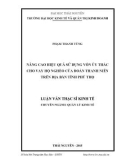 Luận văn Thạc sĩ Kinh tế: Nâng cao hiệu quả sử dụng vốn ủy thác cho vay hộ nghèo của Đoàn thanh niên trên địa bàn tỉnh Phú Thọ