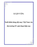 LUẬN VĂN: Xuất khẩu hàng dệt may Việt Nam vào thị trường EU giai đoạn hiện nay