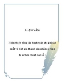 LUẬN VĂN: Hoàn thiện công tác hạch toán chi phí sản xuất và tính giá thành sản phẩm ở công ty cơ khí chính xác số I