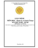 Giáo trình Quản lý và kinh tế dược (Ngành: Dược - Trình độ: Cao đẳng) - Trường Cao đẳng Y tế Thanh Hoá