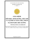 Giáo trình Dinh dưỡng, tiết chế và vệ sinh an toàn thực phẩm (Ngành: Điều dưỡng - Trình độ: Trung cấp) - Trường Cao đẳng Y tế Thanh Hoá