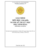 Giáo trình Giải phẫu (Ngành: Kỹ thuật y học phục hình răng - Trình độ: Cao đẳng) - Trường Cao đẳng Y tế Thanh Hoá