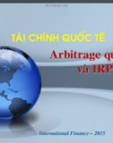 Bài giảng Tài chính quốc tế - Bài 4: Arbitrage quốc tế và IRP