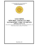 Giáo trình Châm cứu học (Ngành: Y học cổ truyền - Trình độ: Trung cấp) - Trường Cao đẳng Y tế Thanh Hoá