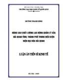 Luận án Tiến sĩ Kinh tế: Nâng cao chất lượng lao động quản lý của Hải quan tỉnh, thành phố trong điều kiện hiện đại hóa Hải quan Việt Nam