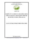 Luận văn Thạc sĩ Phát triển nông thôn: Nghiên cứu vai trò của cộng động trong công tác quản lý, bảo vệ rừng trên địa bàn huyện Văn Bàn, tỉnh Lào Cai