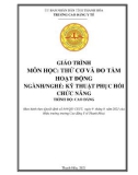 Giáo trình Thử cơ và đo tầm hoạt động (Ngành: Kỹ thuật phục hồi chức năng - Trình độ: Cao đẳng) - Trường Cao đẳng Y tế Thanh Hoá