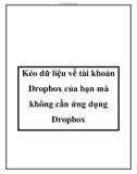 Kéo dữ liệu về tài khoản Dropbox của bạn mà không cần ứng dụng Dropbox