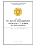 Giáo trình Sức khỏe môi trường (Ngành: Y sỹ đa khoa - Trình độ: Cao đẳng) - Trường Cao đẳng Y tế Thanh Hoá