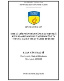 Luận văn Thạc sĩ Quản trị kinh doanh: Một số giải pháp nhằm nâng cao hiệu quả kinh doanh xăng dầu tại Tổng công ty thương mại kỹ thuật và đầu tư Petec