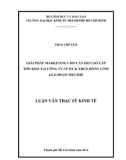 Luận văn Thạc sĩ Kinh tế: Giải pháp marketing cho căn hộ cao cấp tồn kho tại Công ty CP ĐT & XDGT Hồng Lĩnh giai đoạn 2015-2018