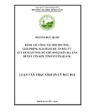 Luận văn Thạc sĩ Quản lý đất đai: Đánh giá công tác bồi thường, giải phóng mặt bằng dự án đầu tư xây dựng đường Hồ Chí Minh trên địa bàn huyện Yên Sơn, tỉnh Tuyên Quang