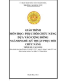 Giáo trình Phục hồi chức năng dựa vào cộng đồng (Ngành: Kỹ thuật phục hồi chức năng - Trình độ: Cao đẳng) - Trường Cao đẳng Y tế Thanh Hoá