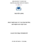 Luận văn Thạc sĩ Kinh tế: Phát triển đầu tư vào thị trường bất động sản Việt Nam