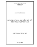 Luận văn Thạc sĩ Luật học: Mô hình cơ quan bảo hiểm tiền gửi theo pháp luật Việt Nam