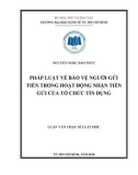 Luận văn Thạc sĩ Luật học: Pháp luật về bảo vệ người gửi tiền trong hoạt động nhận tiền gửi của tổ chức tín dụng