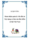 Luận văn tốt nghiệp: Hoàn thiện quản lý vốn đầu tư Xây dựng cơ bản của Bảo hiểm xã hội Việt Nam