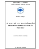 Luận văn Thạc sĩ Luật học: Áp dụng pháp luật bảo vệ môi trường trong xử lý ô nhiễm nguồn nước ở Bến Tre