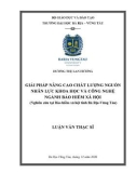 Luận văn Thạc sĩ Quản trị kinh doanh: Giải pháp nâng cao chất lượng nguồn nhân lực khoa học và công nghệ ngành Bảo hiểm xã hội (nghiên cứu tại BHXH tỉnh Bà Rịa-Vũng Tàu)